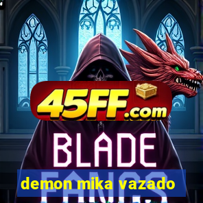 demon mika vazado